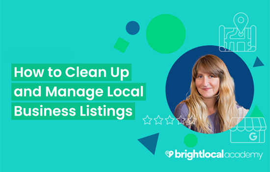 How To Clean Up And Manage Local Business Listings